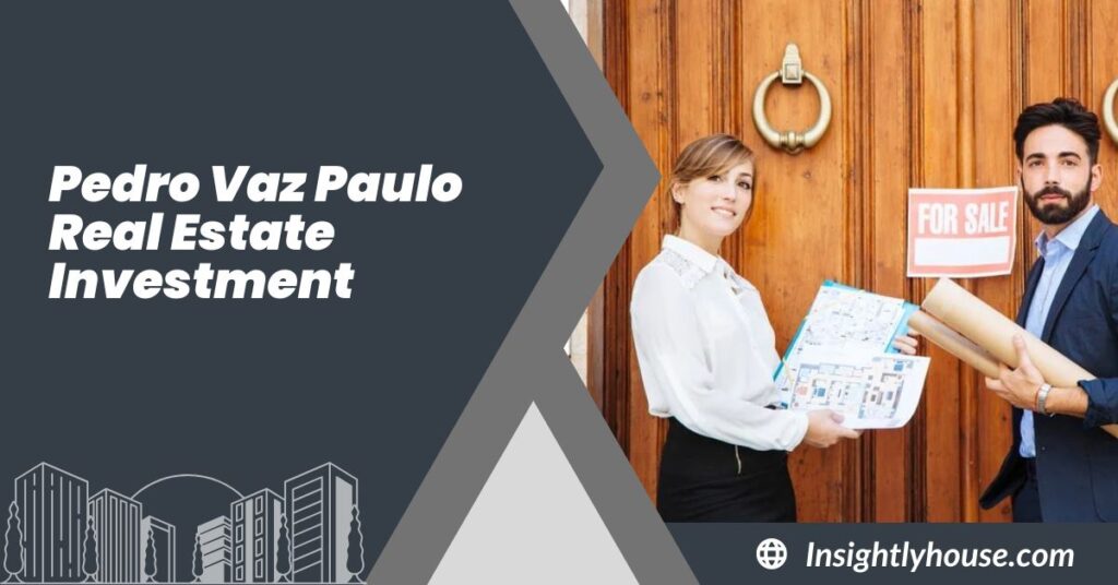 Pedro Vaz Paulo Real Estate Investment