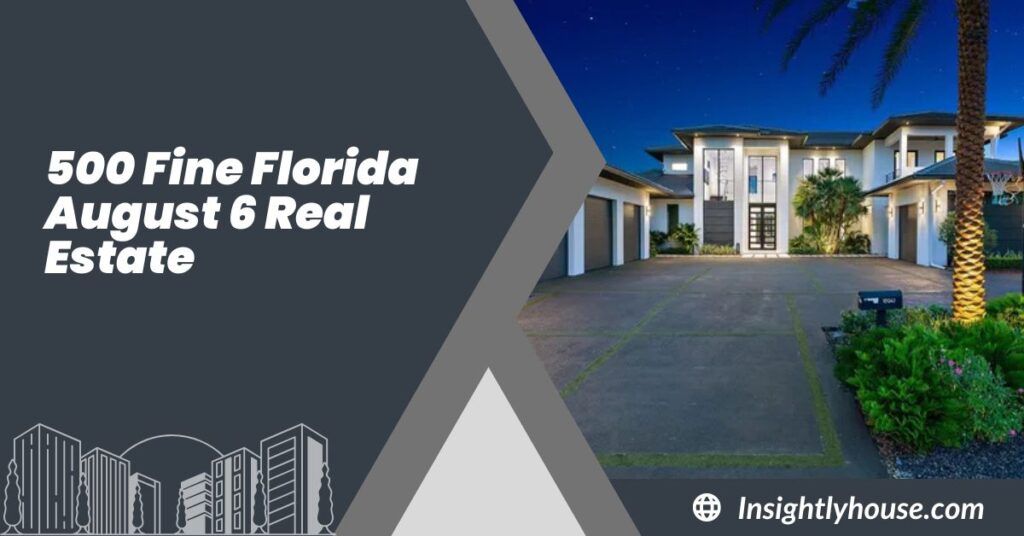 500 Fine Florida August 6 Real Estate