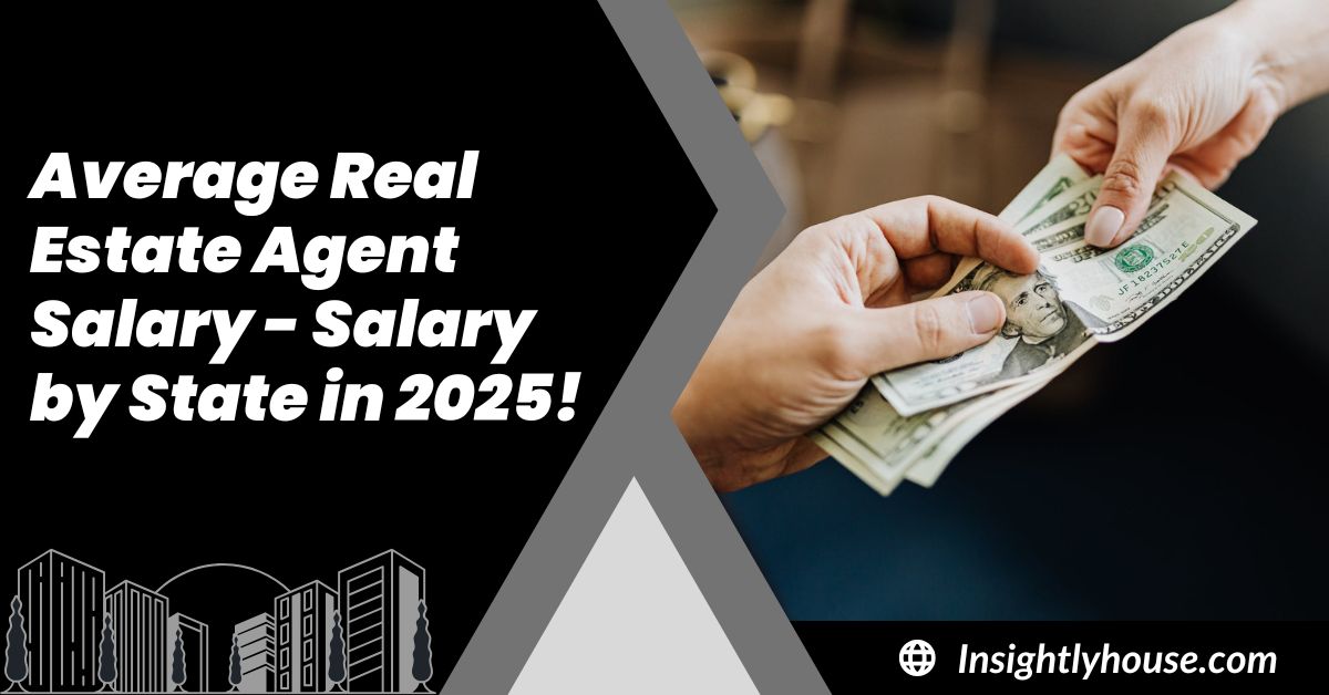 Average Real Estate Agent Salary - Salary by State in 2025!