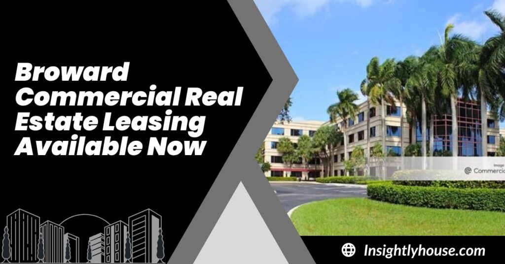 Broward Commercial Real Estate Leasing Available Now