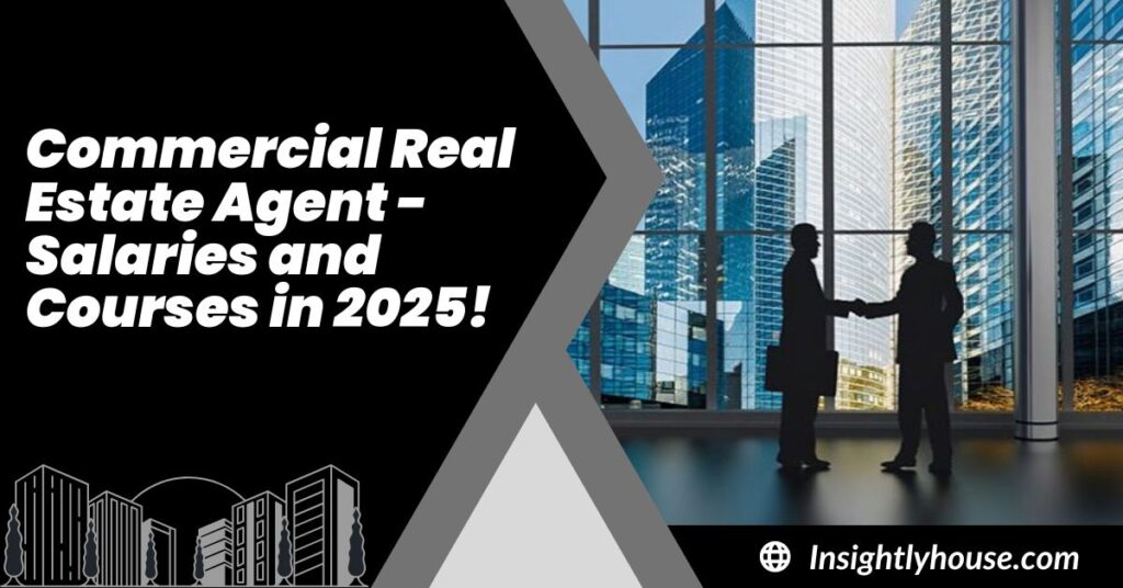 Commercial Real Estate Agent - Salaries and Courses in 2025!