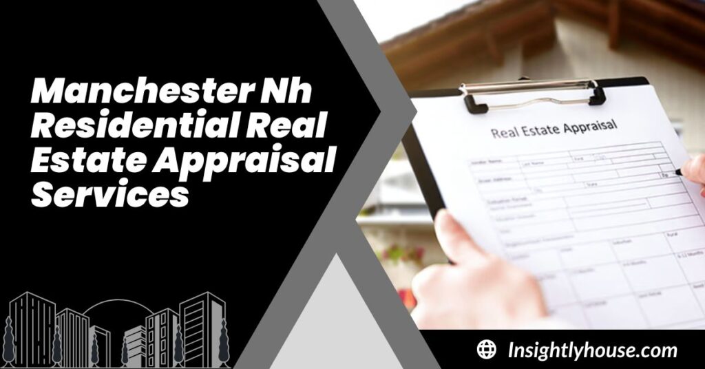 Manchester Nh Residential Real Estate Appraisal Services - Top Appraisers & Costs!