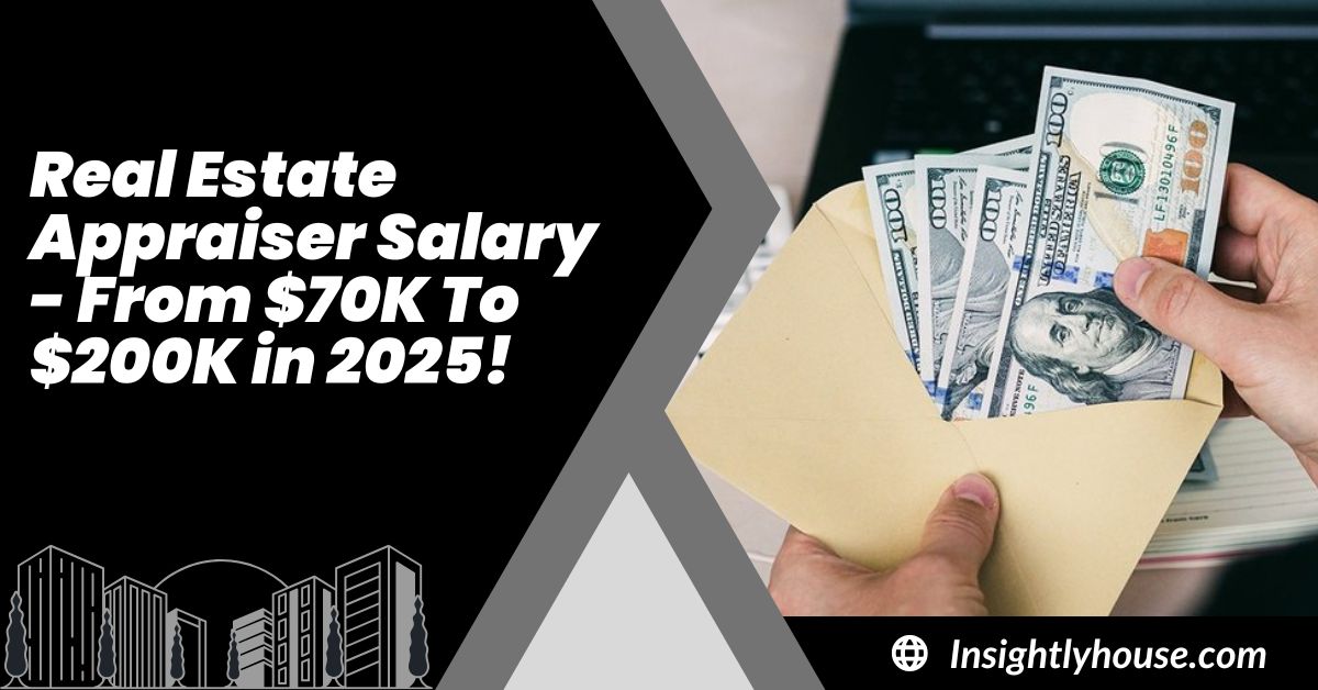 Real Estate Appraiser Salary - From $70K To $200K in 2025!