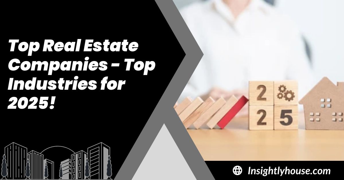 Top Real Estate Companies - Top Industries for 2025!