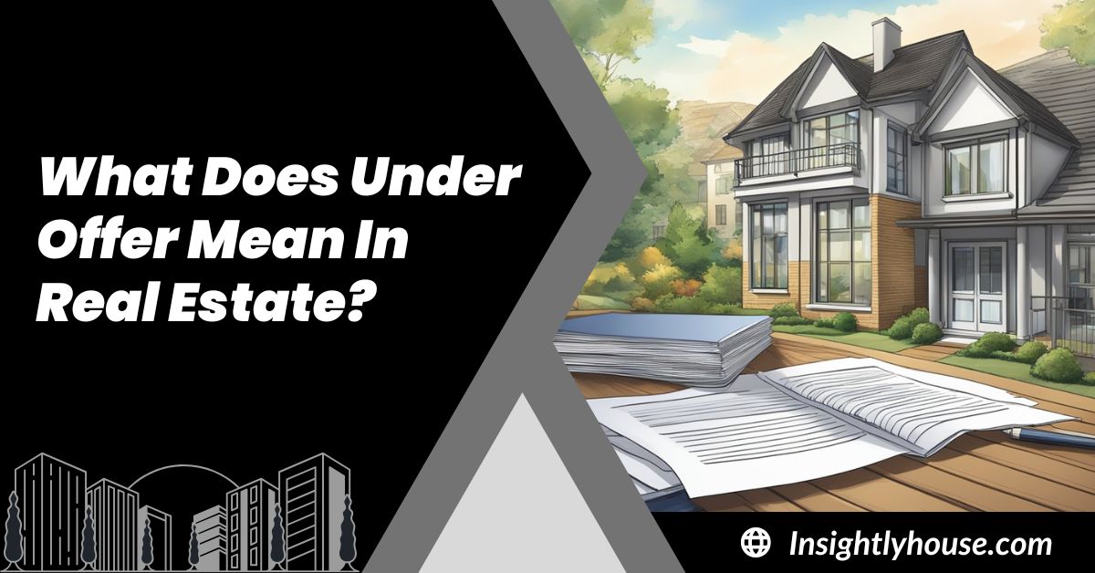 What Does Under Offer Mean In Real Estate?