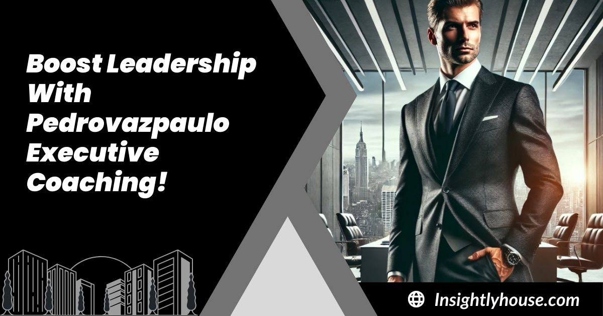 Boost Leadership With Pedrovazpaulo Executive Coaching!