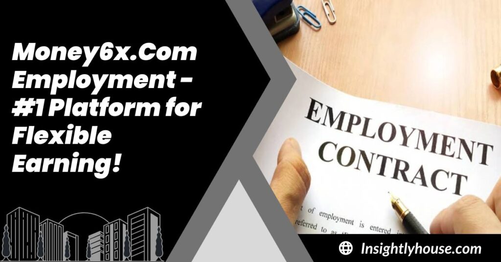 Money6x.Com Employment - #1 Platform for Flexible Earning!