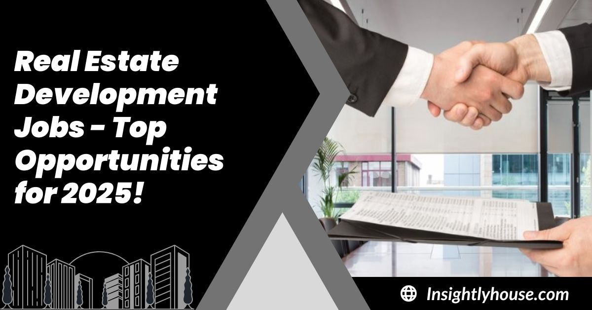 Real Estate Development Jobs - Top Opportunities for 2025!