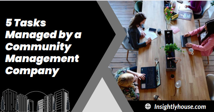 5 Tasks Managed by a Community Management Company