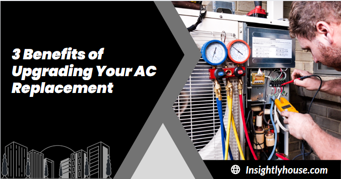 3 Benefits of Upgrading Your AC Replacement