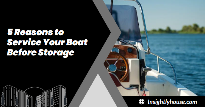 5 Reasons to Service Your Boat Before Storage