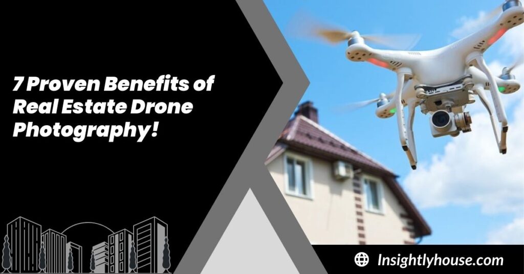 7 Proven Benefits of Real Estate Drone Photography!